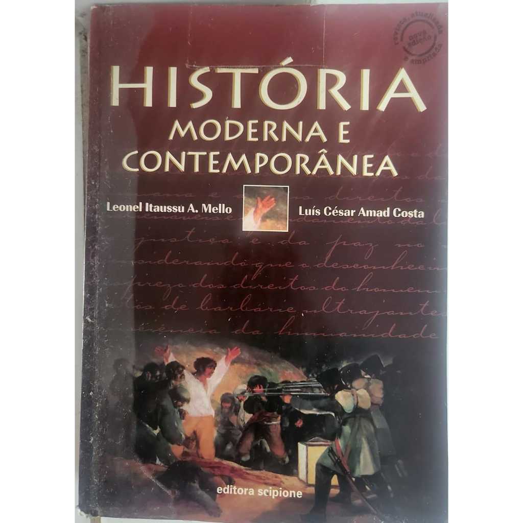 História Moderna e Contemporânea – Leonel Itaussu A. Mello & Luís César Amad Costa