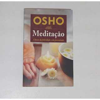 Osho MEDITAÇÃO - A fonte da felicidade e da juventude