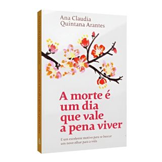 A Morte é um Dia que Vale a Pena Viver – Ana Claudia Quintana Arantes | Novo e Lacrado em Oferta na Shopee