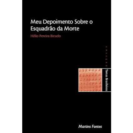 Meu depoimento sobre o Esquadrão da Morte - Autor: Hélio P. Bicudo - Capa comum – 10ª edição 2002