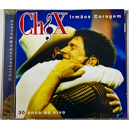 CD CHITÃOZINHO E XORORÓ - IRMÃO CORAGEM: 30 ANOS AO VIVO
