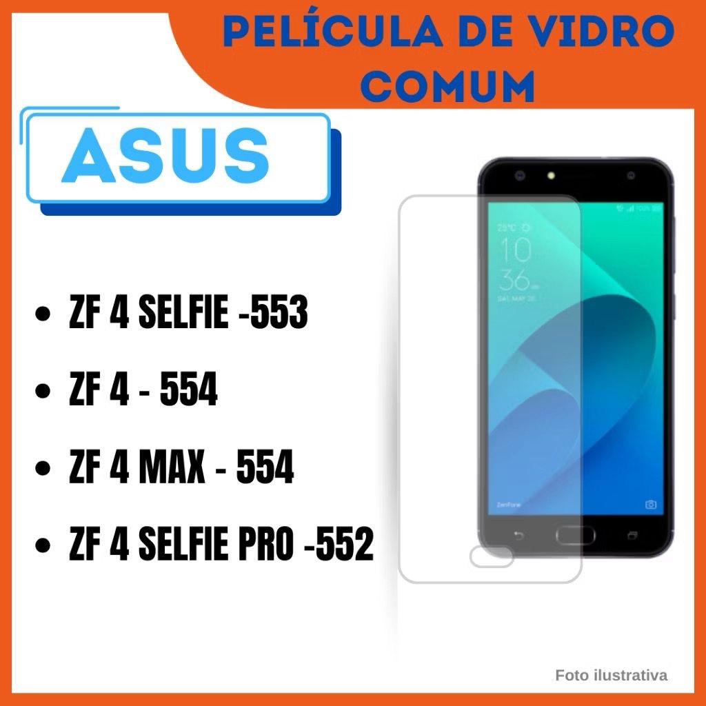 Película de Vidro Comum Asus Zenfone 4 Selfie -553/ZF-4 554 / ZF 4 MAX -554/ZF 4 Selfie Pro 552