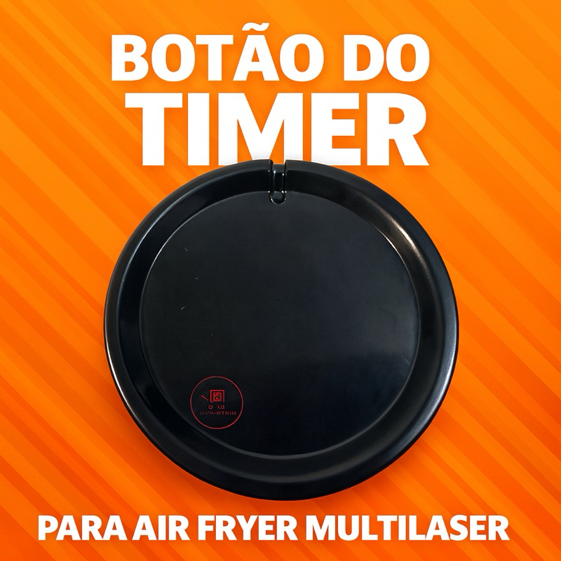 Botão do Timer para Fritadeira sem Óleo MultiLaser Modelos CE021 CE022 CE023 CE081 CE083 CE221