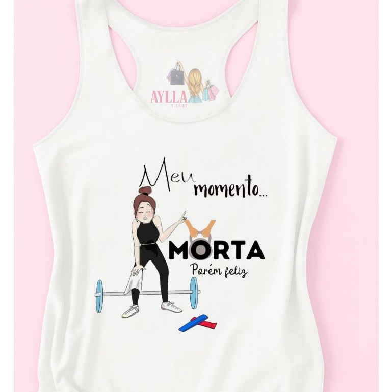 REGATA Blusa t-shirt  ACADEMIA,REGATÃO, meu momento morta porem feliz, MODA FITNES, plus size,MODA ADULTO