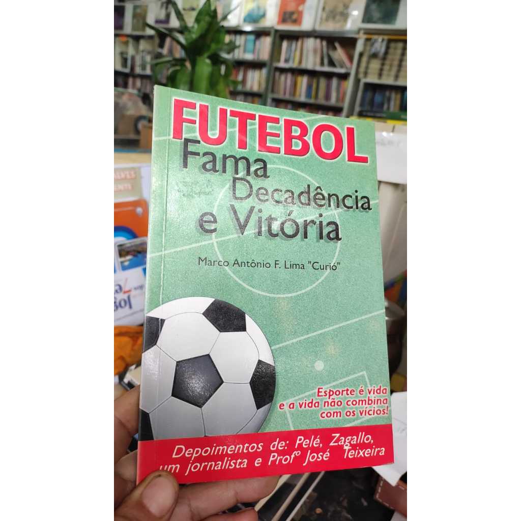Futebol - Fama, Decadência e Vitória (Autografado) - Marco Antônio Lima - Curió