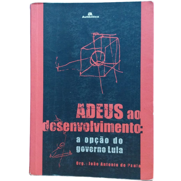 Adeus ao desenvolvimento: a opção do governo Lula