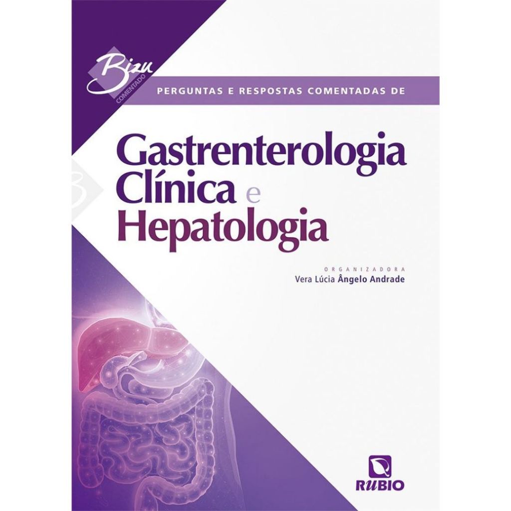 Livro Bizu Comentado Gastrenterologia Clínica E Hepatologia - 1ª Edição - Perguntas E Respostas Comentadas