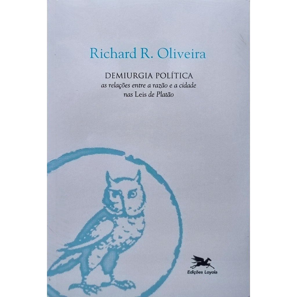 Livro: Demiurgia Política - As relações entre a razão e a cidade nas Leis de Platão (Novo, Lacrado)