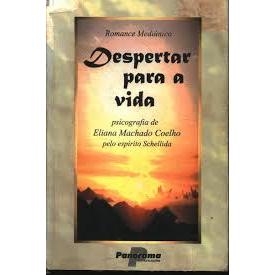 Livro: Despertar Para A Vida - Eliana Machado Coelho - Schellida