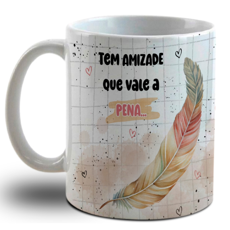Caneca personalizada amiga - Tem amizade que Vale a Pena A sua Vale uma Galinha inteira