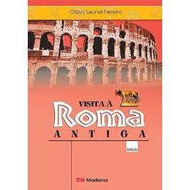 Livro: Visita A Roma Antiga - Olavo Leonel Ferreira - Editora Moderna