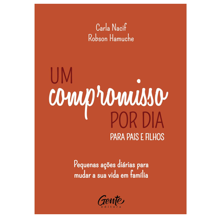 Um compromisso por dia para pais e filhos: Pequenas ações diárias para mudar a sua vida em família. Capa Dura