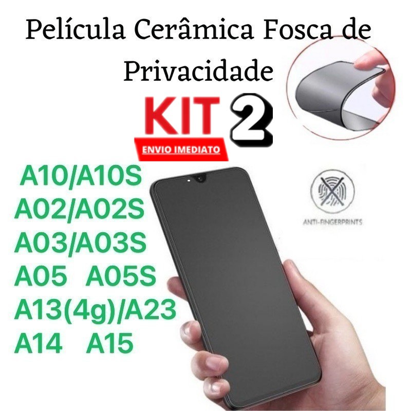 KIT Com 2 Película Cerâmica Fosca Privacidade Samsung Galaxy A02 A03 A13 A22 A23 A14 A15 S21 S22 S23 S24 S25