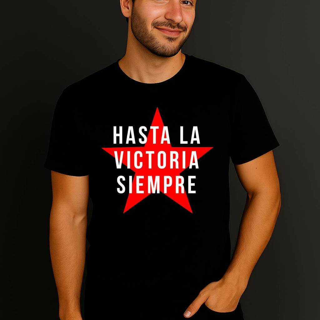 Camiseta Hasta La Victoria Siempre 100% Algodão Unissex Camiseta Esquerda Comunista