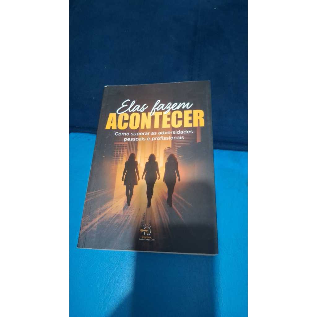 LIVRO ELAS FAZEM ACONTECER - ROGERIO VALE  CHAVE MESTRA AUTO AJUDA