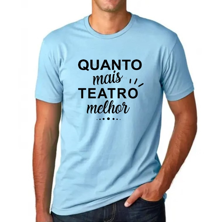Camiseta cores quanto mais teatro melhor ator atriz atuar palco