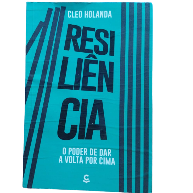 Resiliência - o Poder de Dar a Volta por Cima