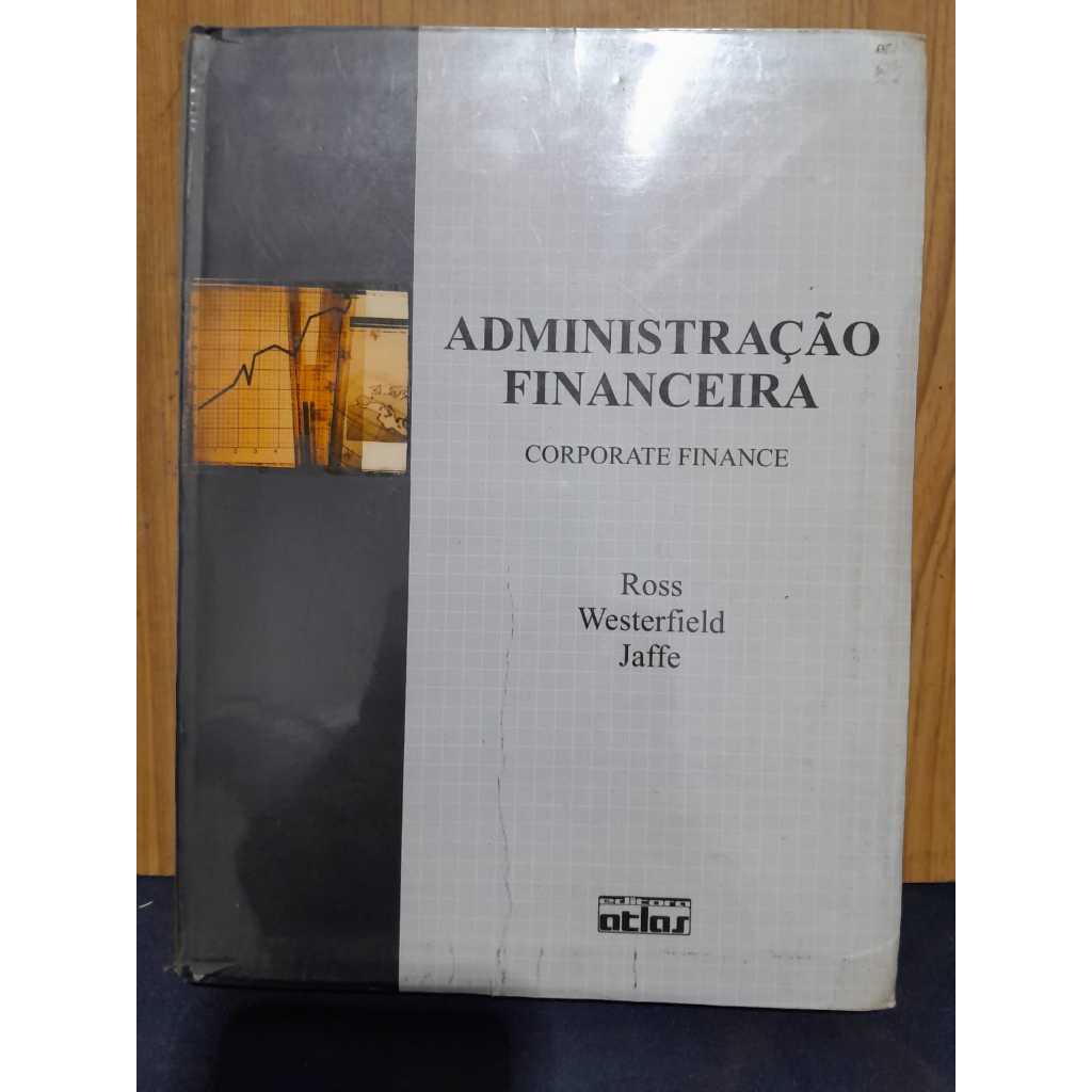 Capa do livro ADMINISTRAÇÃO FINANCEIRA – CORPORATE FINANCE / ROSS • WESTERFIELD • JAFFE / 2002 / / CX247/SH EDIÇÃO