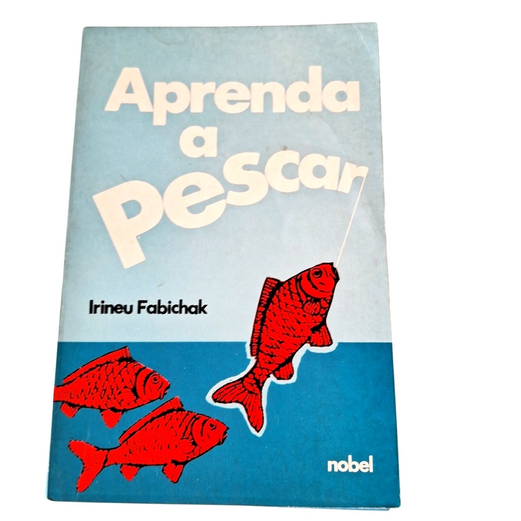 Aprenda a Pescar - Irineu Fabichak Nobel 1977