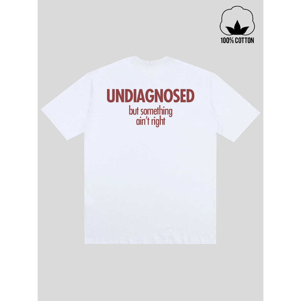 Camiseta Streetwear Undiagnosed Tem Algo Errado 100% Algodão em Oferta na Shopee