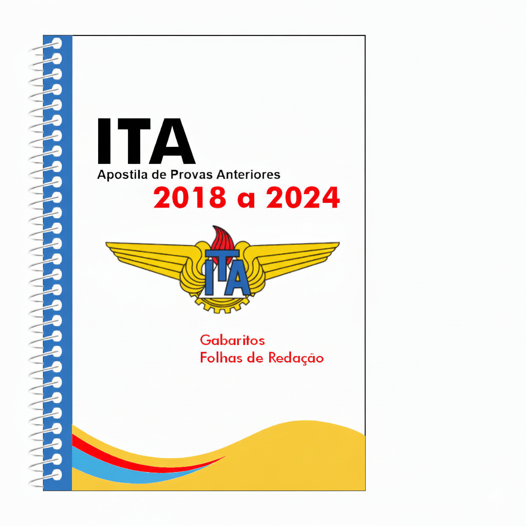 Apostila ITA Instituto Aeronáutica Provas Antigas Anteriores de 2018 a 2024 com Gabaritos e Redação