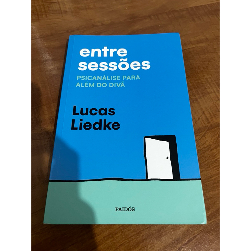 Livro - Entre Sessões - Psicanálise Para Além do Divã - Lucas Liedke - ref:001
