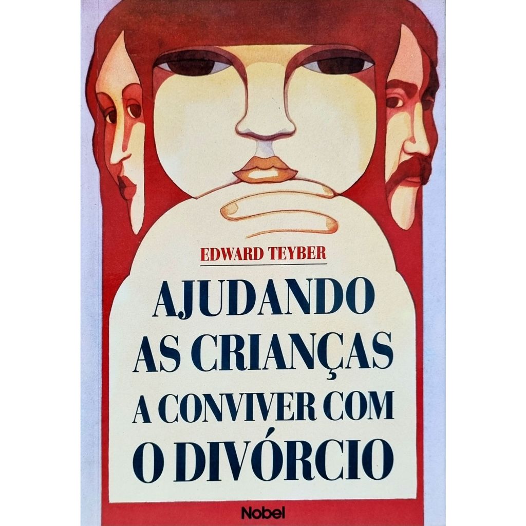 Livro: Ajudando as crianças a conviver com o divórcio Autor: Edward Teyber (Novo - Antigo de 1995)