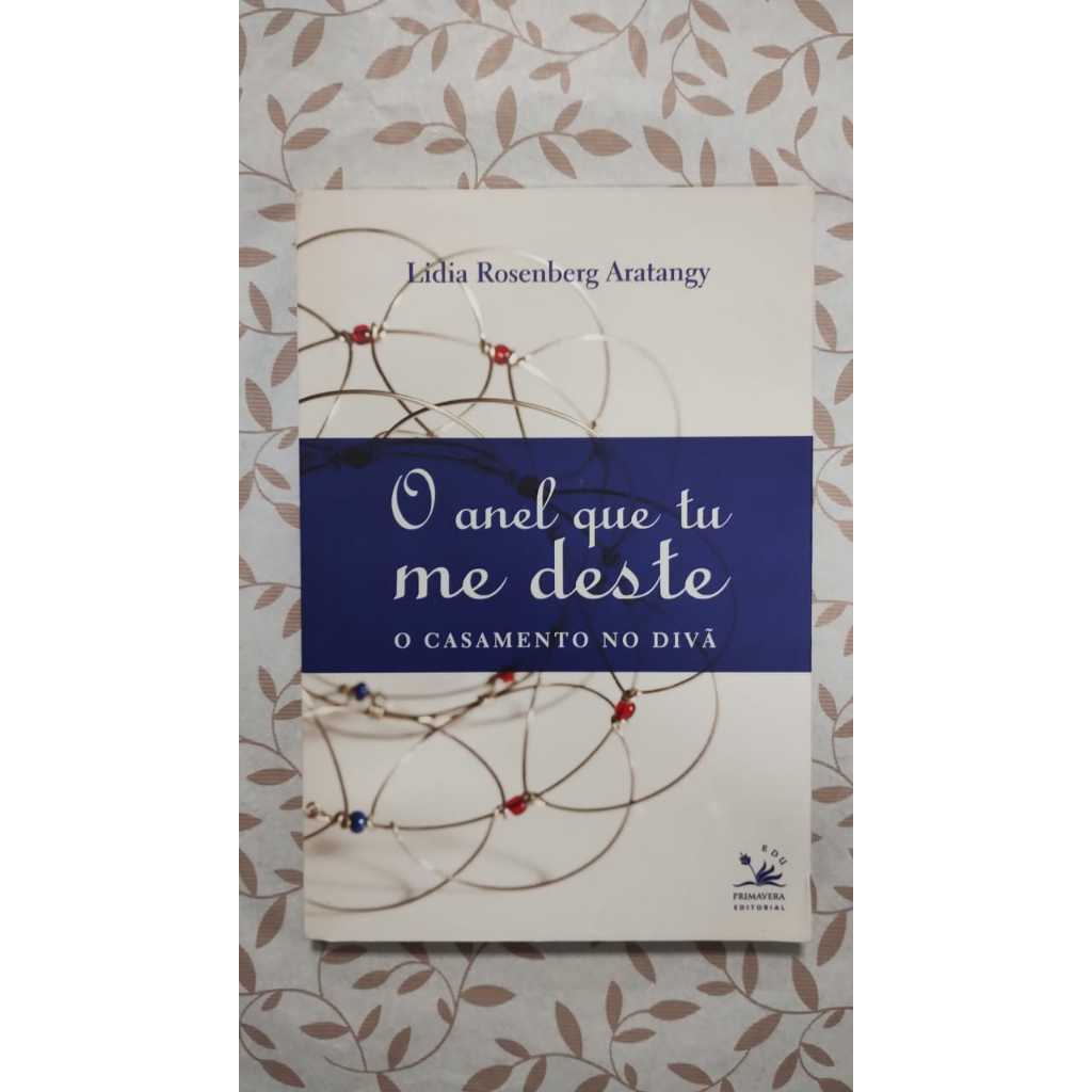 O anel que tu me deste - O casamento no Divã autor Lidia Rosenberg Aratangy