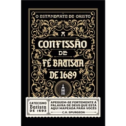 A Confissão de Fé Batista de 1689 | Um Catecismo Puritano por C.H. Spurgeon