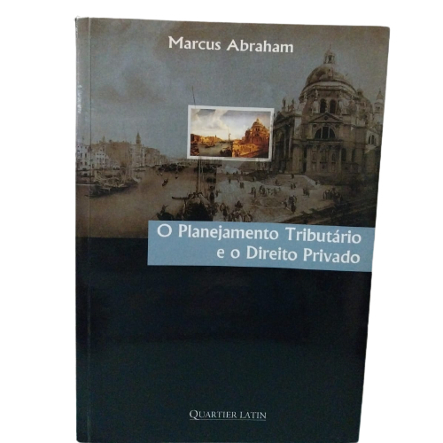 O Planejamento Tributário e o Direito Privado- Marcus Abraham