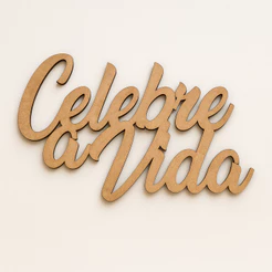 Placa MDF Celebre a Vida 3mm – Letreiro Decorativo para Painel de Festa e Parede – Impreshow