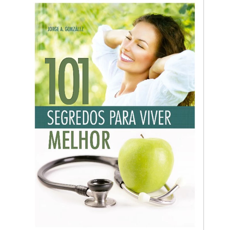 101 Segredos para viver melhor - Aqui estão os Segredos que o Ajudarão a Melhorar seu Estilo de Vida e a Sua Saúde - CPB