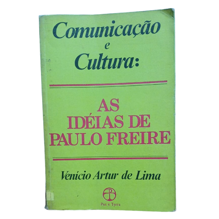 Comunicação e Cultura: As idéias de paulo freire - Venício Artur de Lima
