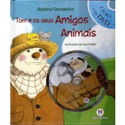 Livro: Historia Fantastica - Tom e os Seus Amigos Animais (não vem com DVD)