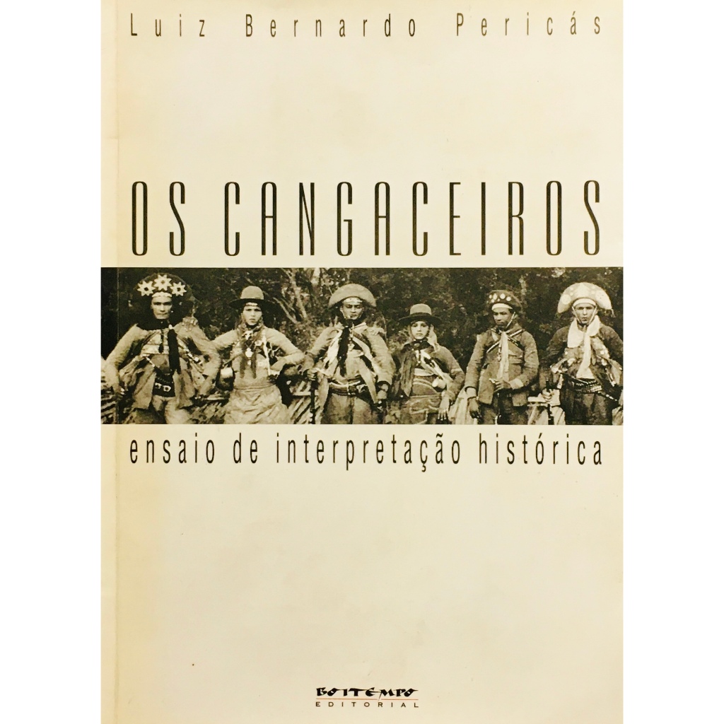 Os Cangaceiros: Ensaio de Interpretação Histórica - Luiz Bernardo Pericás