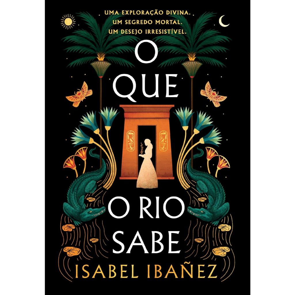 O que o rio sabe (segredos do nilo - livro 1) - Isabel Ibanez │ Livros ABC
