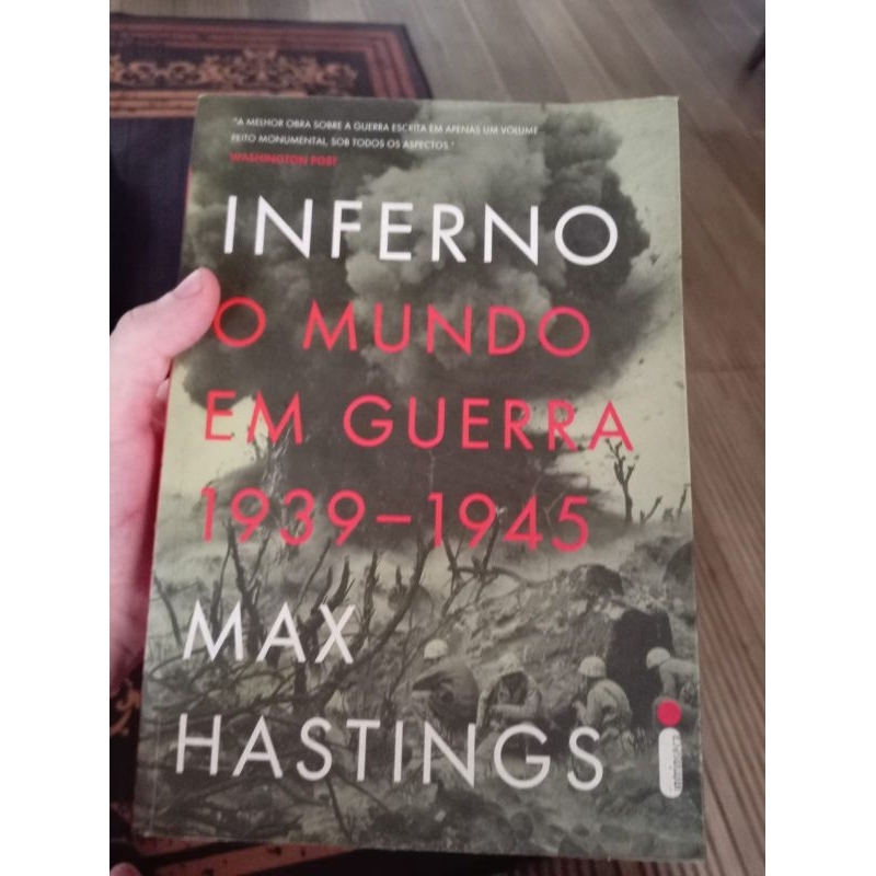 Inferno: O Mundo em Guerra 1939-1945 - Max Hastings