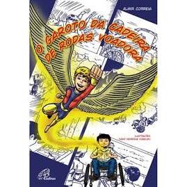 Livro: O Garoto Da Cadeira De Rodas Voadora De Almir Correia