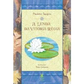 LIVRO A LENDA DA VITÓRIA-RÉGIA, DE PAULINHO TAPAJÓS & THAIS LINHARES, EDITORA NOVA FRONTEIRA