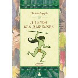 LIVRO A LENDA DAS AMAZONAS, DE PAULINHO TAPAJÓS & THAIS LINHARES, EDITORA NOVA FRONTEIRA