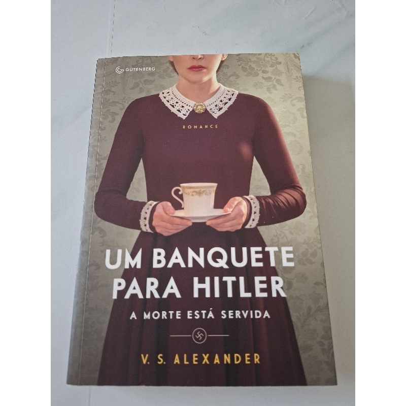 Livro - Um Banquete para Hitler - V. S. Alexander - suspense e drama histórico