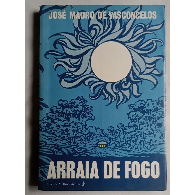 Arraia De Fogo - José Mauro De Vasconcelos - Edição de 1969