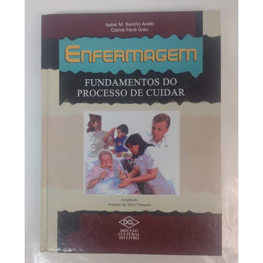 LIVRO Enfermagem Fundamentos do Processo de Cuidar 6 edição - Autor: Isabel Sancho - Editora: Difusão - R0545