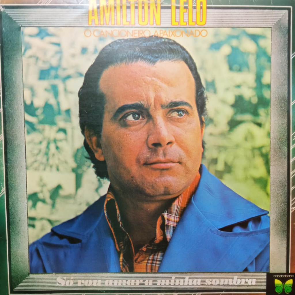 LP: Amilton Lelo - O Cancioneiro Apaixonado (Só Vou Amar a Minha Sombra) (1978)