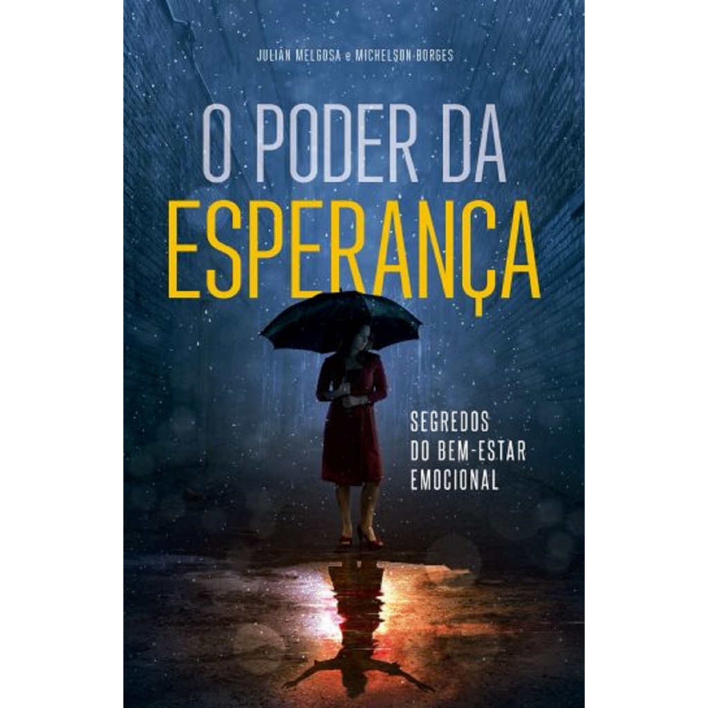 Livro O Poder da Esperança Segredos Do Bem-Estar Emocional - Julián Melgosa