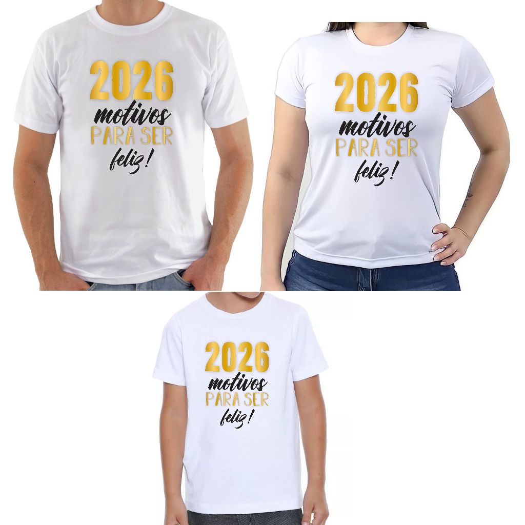 Kit 3 Camisetas Família Ano Novo 2026 Motivos para Ser Feliz | Réveillon Personalizado Tal Pai Tal Mãe Tal Filho(a)