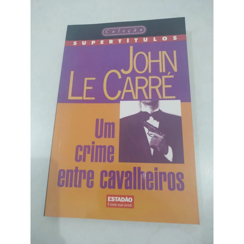 Livro Um Crime Entre Cavalheiros - Jonh Le Carré | Coleção Supertítulos #5