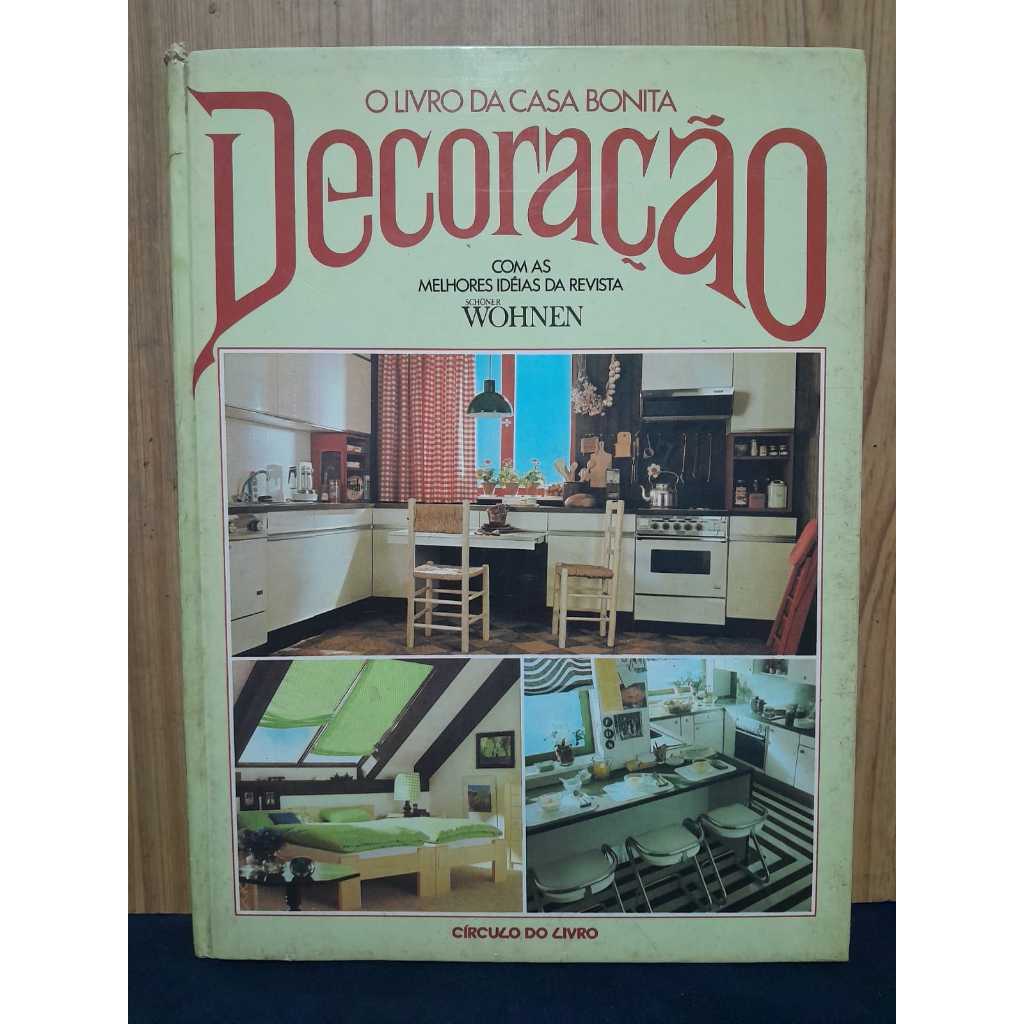 **LIVRO “DECORAÇÃO” – O LIVRO DA CASA BONITA (1976) – CAPA DURA / 152 PÁGINAS!**  MANUAL PRÁTICO E VISUALMENTE RICO, EST