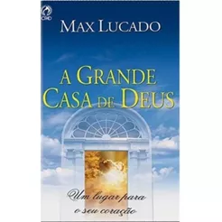 Livro A Grande Casa De Deus | Max Lucado | Editora Cpad