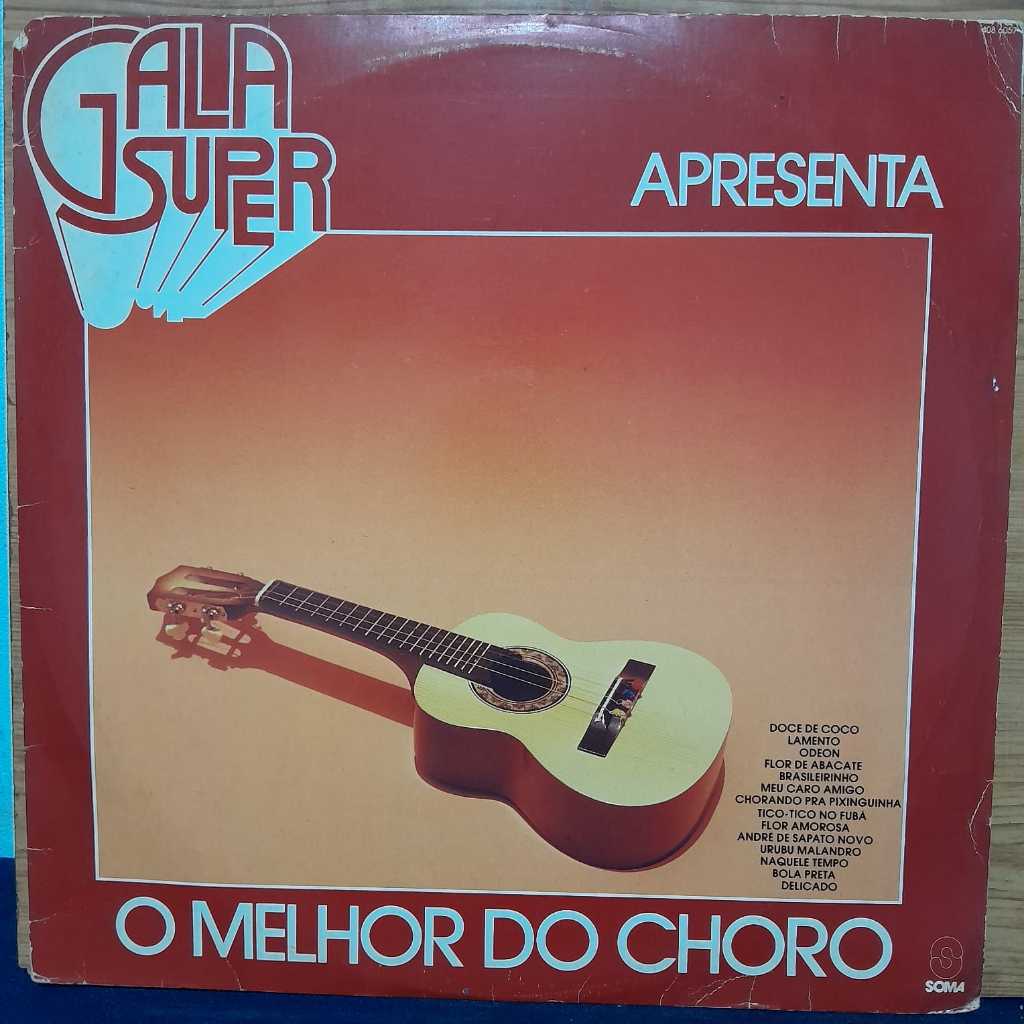 **LP “GALA SUPER APRESENTA O MELHOR DO CHORO” (1982)